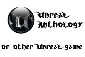 Unreal Anthology (or other Unreal game)