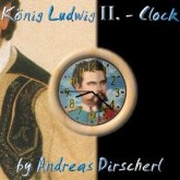 Bavaria-Clock - König Ludwig II.